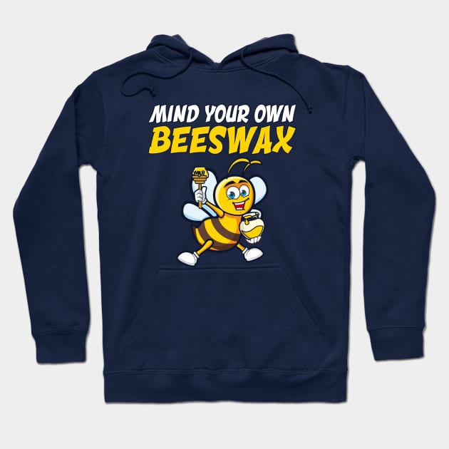 Mind Your Own Beeswax Hoodie by AngelFlame